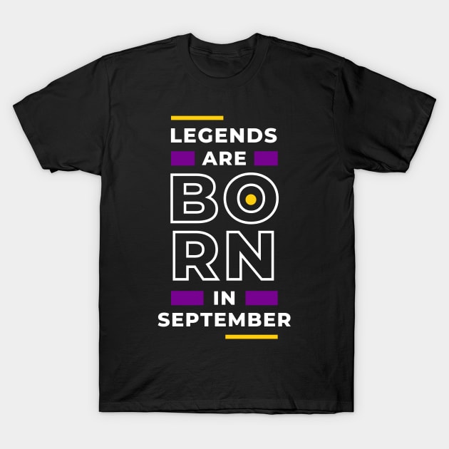 Legends are born in september T-Shirt by TheMadSwede